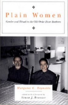 Plain Women: Gender and Ritual in the Old Order River Brethren (Pennsylvania-German History and Culture Series)(Pennsylvania Germans Society Vol. XXXIV (2000).