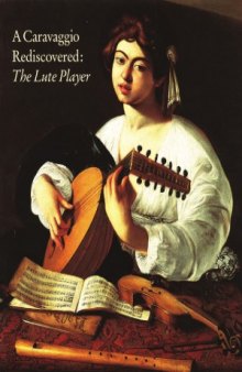 A Caravaggio Rediscovered  The Lute Player