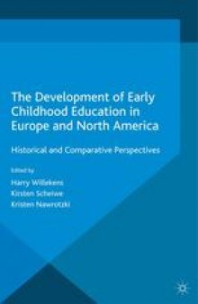 The Development of Early Childhood Education in Europe and North America: Historical and Comparative Perspectives