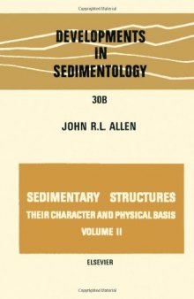 Sedimentary Structures Their Character and Physical Basis Volume II