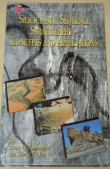 Siliciclastic Sequence Stratigraphy: Concepts and Applications (Concepts in Sedimentology & Paleontology 7)