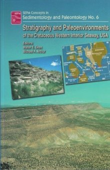 Stratigraphy and paleoenvironments of the Cretaceous Western Interior Seaway, USA (Concepts in Sedimentology & Paleontology 6)