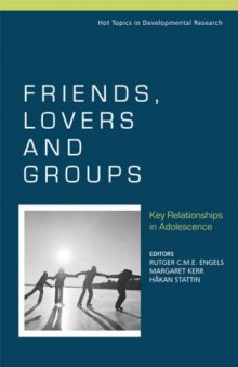 Friends, Lovers and Groups: Key Relationships in Adolescence (Hot Topics in Developmental Research - A Series of Three Edited Volumes)