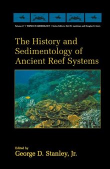The History and Sedimentology of Ancient Reef Systems (Topics in Geobiology 17)