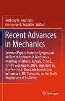 Recent Advances in Mechanics: Selected Papers from the Symposium on Recent Advances in Mechanics, Academy of Athens, Athens, Greece, 17-19 September, 2009, Organised by the Pericles S. Theocaris Foundation in Honour of P.S. Theocaris, on the Tenth Anniversary of His Death