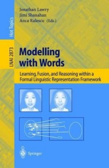 Modelling with Words: Learning, Fusion, and Reasoning within a Formal Linguistic Represntation Framework