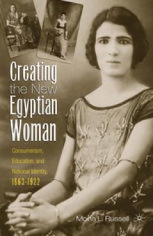 Creating the New Egyptian Woman: Consumerism, Education, and National Identity, 1863–1922