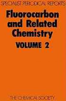 Fluorocarbon and Related Chemistry Vol. 2 A review of the literature published during 1971 and 1972