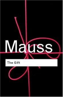 The Gift: The Form and Reason for Exchange in Archaic Societies (Routledge Classics)  