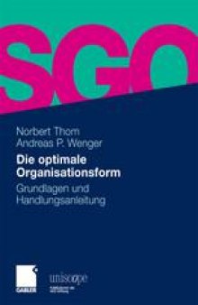 Die optimale Organisationsform: Grundlagen und Handlungsanleitung