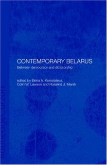 Contemporary Belarus: Between Democracy and Dictatorship