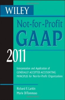 Wiley Not-for-Profit GAAP 2011: Interpretation and Application of Generally Accepted Accounting Principles  