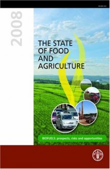 The State of Food and Agriculture 2008: Biofuels: Prospects, Risks and Opportunities