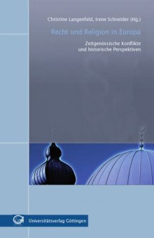 Recht und Religion in Europa - Zeitgenossiche Konflikte und historische Perspektiven