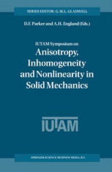 IUTAM Symposium on Anisotropy, Inhomogeneity and Nonlinearity in Solid Mechanics: Proceedings of the IUTAM-ISIMM Symposium held in Nottingham, U.K., 30 August – 3 September 1994