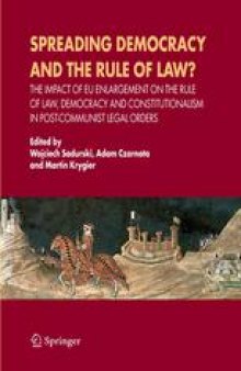 Spreading Democracy and the Rule of Law?: The Impact of EU Enlargement on the Rule of Law, Democracy and Constitutionalism in Post-Communist Legal Orders