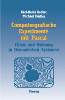 Computergrafische Experimente mit Pascal: Ordnung und Chaos in Dynamischen Systemen