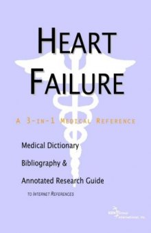 Heart Failure - A Medical Dictionary, Bibliography, and Annotated Research Guide to Internet References