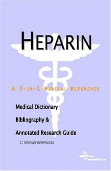 Heparin - A Medical Dictionary, Bibliography, and Annotated Research Guide to Internet References