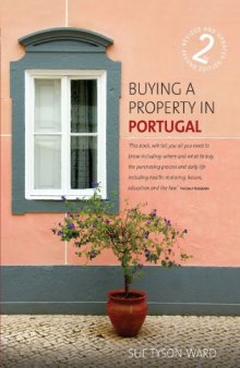Buying a Property in Portugal, 2nd edition: An Insider Guide to Buying a Dream Home in the Sun