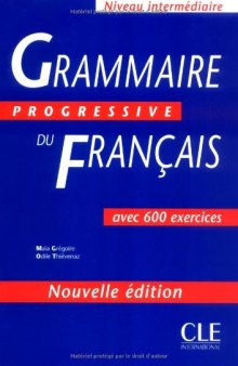 Grammaire progressive du français : Avec 600 exercices