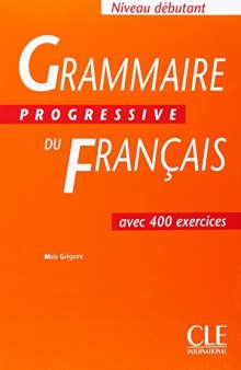 Grammaire Progressive du Francais: Niveau débutant