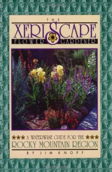 The xeriscape flower gardener: a waterwise guide for the Rocky Mountain region