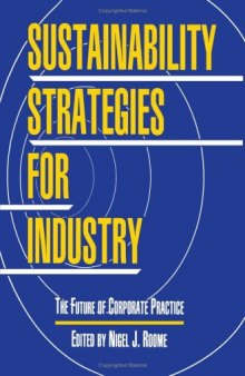 Sustainability Strategies for Industry: The Future Of Corporate Practice (The Greening of Industry Network Series)