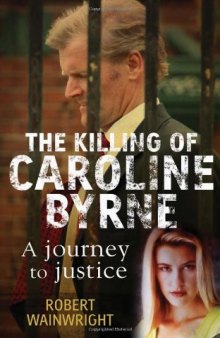The Killing Of Caroline Byrne: A Journey For Justice