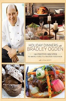 Holiday dinners with Bradley Ogden : 150 festive recipes to bring family & friends together