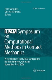 IUTAM Symposium on Computational Methods in Contact Mechanics: Proceedings of the IUTAM Symposium held in Hannover, Germany, November 5–8, 2006