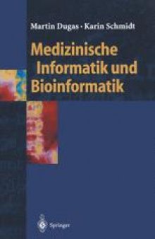 Medizinische Informatik und Bioinformatik: Ein Kompendium für Studium und Praxis