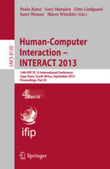 Human-Computer Interaction – INTERACT 2013: 14th IFIP TC 13 International Conference, Cape Town, South Africa, September 2-6, 2013, Proceedings, Part IV