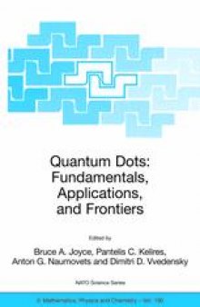 Quantum Dots: Fundamentals, Applications, and Frontiers: Proceedings of the NATO Advanced Research Workshop on Quantum Dots: Fundamentals, Applications and Frontiers Crete, Greece, 20–24 July 2003