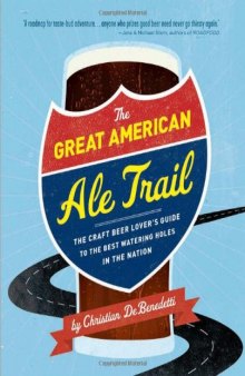The great American ale trail : the craft beer lover's guide to the best watering holes in the nation