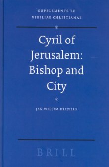 Cyril Of Jerusalem: Bishop And City (Supplements to Vigiliae Christianae)