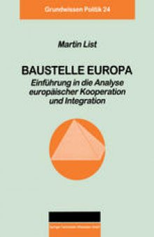 Baustelle Europa: Einführung in die Analyse europäischer Kooperation und Integration