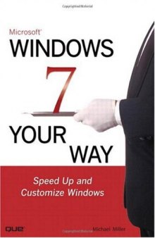 Microsoft Windows 7 Your Way: Speed Up and Customize Window