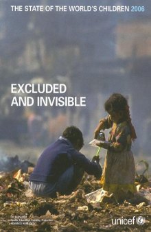 The State of the World's Children 2006: Excluded and Invisible (State of the World's Children)