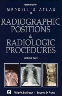 Merrill's Atlas of Radiographic Positions & Radiologic Procedures, vol 2  