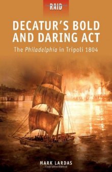 Decatur's Bold and Daring Act - The Philadelphia in Tripoli 1804 (Raid)  