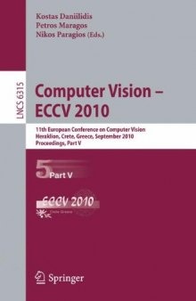 Computer Vision – ECCV 2010: 11th European Conference on Computer Vision, Heraklion, Crete, Greece, September 5-11, 2010, Proceedings, Part V