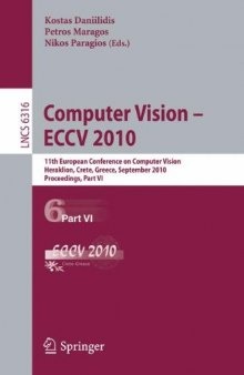 Computer Vision – ECCV 2010: 11th European Conference on Computer Vision, Heraklion, Crete, Greece, September 5-11, 2010, Proceedings, Part VI