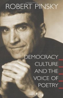Democracy, Culture and the Voice of Poetry (The University Center for Human Values Series)