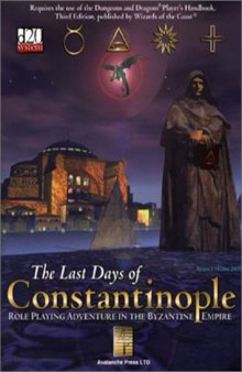 The Last Days Of Constantinople: Role-Playing Adventure In The Byzantine Empire (d20 3.0 Fantasy Roleplaying)