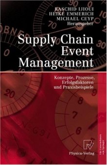 Supply Chain Event Management: Konzepte, Prozesse, Erfolgsfaktoren und Praxisbeispiele