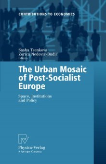 The Urban Mosaic of Post-Socialist Europe: Space, Institutions and Policy (Contributions to Economics)