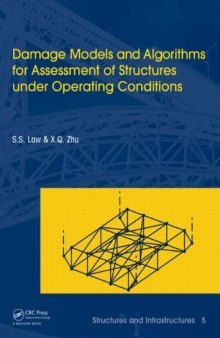 Damage Models and Algorithms for Assessment of Structures under Operating Conditions: Structures and Infrastructures Book Series, Vol. 5
