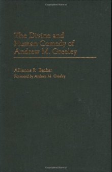 The Divine and Human Comedy of Andrew M. Greeley (Contributions to the Study of American Literature)