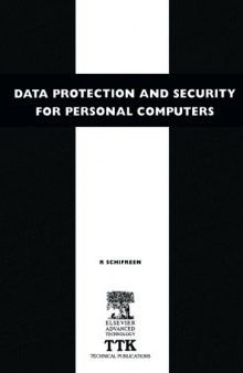 Data Protection and Security for Personal Computers. A Manager's Guide to Improving the Confidentiality, Availability and Integrity of Data on Personal Computers and Local Area Networks